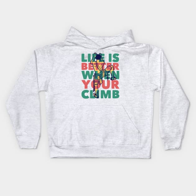 life is better when your climb Kids Hoodie by Mako Design 